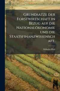 Grundsätze der Forstwirtschaft in Bezug auf die Nationalökonomie und die Staatsfinanzwissenschaft.