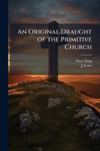 An Original Draught of the Primitive Church : In Answer to a Discourse [By P. King] Entituled, an Enquiry into the Constitution [&c.] of the Primitive Church. by a Presbyter of the Church of England [J. Slater]
