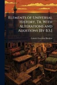 Elements of Universal History, Tr. with Alterations and Additions [By B.S.]