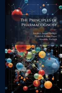 The Principles of Pharmacognosy : An Introduction to the Study of the Crude Substances of the Vegetable Kingdom