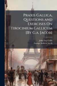 Praxis Gallica, Questions and Exercises on Tirocinium Gallicum [By G.a. Jacob]