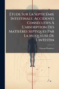 Étude Sur La Septicémie Intestinale; Accidents Consécutifs À L'absorption Des Matieères Septiques Par La Muqueuse De L'intestin