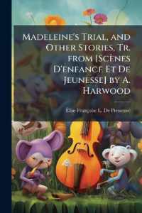 Madeleine's Trial, and Other Stories, Tr. from [Scènes D'enfance Et De Jeunesse] by A. Harwood