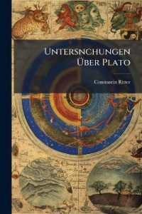 Untersnchungen Über Plato : Die Echtheit Und Chronologie Der Platonischen Schriften, Nebst Anhang: Gedankengang Und Yrundanschauungen Von Platos Theatet