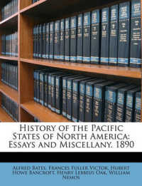 History of the Pacific States of North America : Essays and Miscellany. 1890