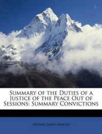 Summary of the Duties of a Justice of the Peace Out of Sessions : Summary Convictions