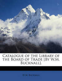 Catalogue of the Library of the Board of Trade [By W.M. Bucknall].