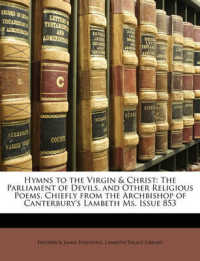 Hymns to the Virgin & Christ : The Parliament of Devils, and Other Religious Poems, Chiefly from the Archbishop of Canterbury's Lambeth Ms, Issue 853