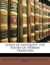 Leaves of Antiquity : The Poetry of Hebrew Tradition