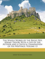 The Whole Works of the Right Rev. Jeremy Taylor : With a Life of the Author and a Critical Examination of His Writings， Volume 13