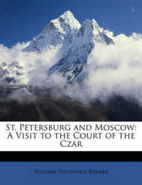 St. Petersburg and Moscow : A Visit to the Court of the Czar