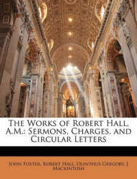 The Works of Robert Hall, A.M. : Sermons, Charges, and Circular Letters