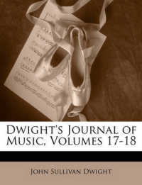 Dwight's Journal of Music, Volumes 17-18
