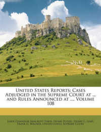 United States Reports : Cases Adjudged in the Supreme Court at ... and Rules Announced at ..., Volume 108