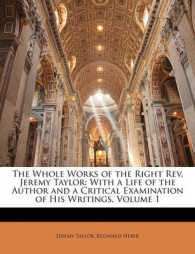 The Whole Works of the Right Rev. Jeremy Taylor : With a Life of the Author and a Critical Examination of His Writings， Volume 1