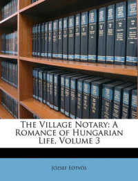 The Village Notary : A Romance of Hungarian Life, Volume 3