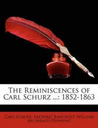 The Reminiscences of Carl Schurz ... : 1852-1863