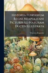 Historia Fungorum Regni Neapolitani Picturis Ad Naturam Ductis Illustrata