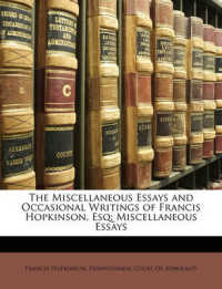The Miscellaneous Essays and Occasional Writings of Francis Hopkinson, Esq : Miscellaneous Essays
