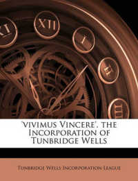 'vivimus Vincere'. the Incorporation of Tunbridge Wells