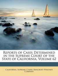 Reports of Cases Determined in the Supreme Court of the State of California, Volume 62