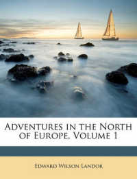 Adventures in the North of Europe, Volume 1