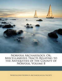 Norfolk Archaeology, Or, Miscellaneous Tracts Relating to the Antiquities of the County of Norfolk, Volume 8