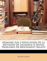 Mémoire Sur L'application De La Méthode De Lagrange À Divers Problèmes De Mouvement Relatif