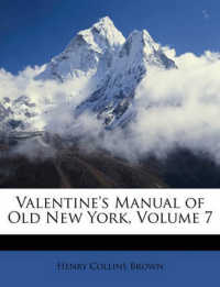Valentine's Manual of Old New York, Volume 7