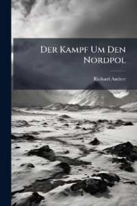 Der Kampf Um Den Nordpol : Geschichte Der Nordpolfahrten Von 1868 Bis Zur Gegenwart