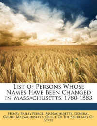 List of Persons Whose Names Have Been Changed in Massachusetts. 1780-1883