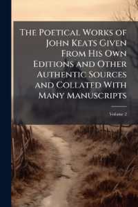 The Poetical Works of John Keats Given from His Own Editions and Other Authentic Sources and Collated with Many Manuscripts, Volume 2
