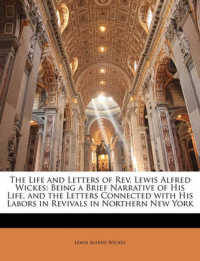 The Life and Letters of Rev. Lewis Alfred Wickes : Being a Brief Narrative of His Life, and the Letters Connected with His Labors in Revivals in Northern New York