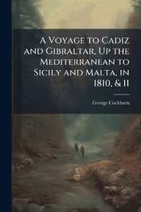 A Voyage to Cadiz and Gibraltar, Up the Mediterranean to Sicily and Malta, in 1810, & 11