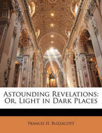 Astounding Revelations : Or, Light in Dark Places