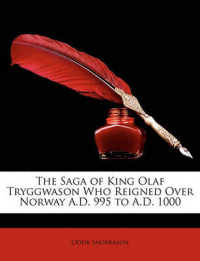 The Saga of King Olaf Tryggwason Who Reigned over Norway A.D. 995 to A.D. 1000