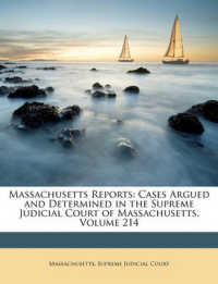 Massachusetts Reports : Cases Argued and Determined in the Supreme Judicial Court of Massachusetts, Volume 214
