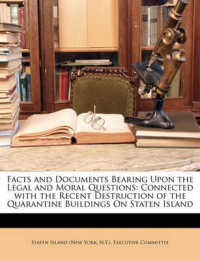 Facts and Documents Bearing upon the Legal and Moral Questions : Connected with the Recent Destruction of the Quarantine Buildings on Staten Island