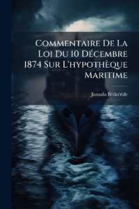 Commentaire De La Loi Du 10 Décembre 1874 Sur L'hypothèque Maritime