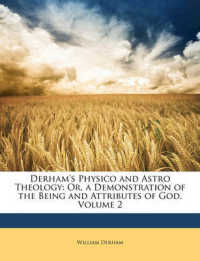 Derham's Physico and Astro Theology : Or， a Demonstration of the Being and Attributes of God， Volume 2