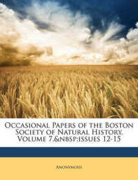 Occasional Papers of the Boston Society of Natural History, Volume 7, Issues 12-15