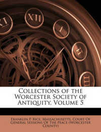 Collections of the Worcester Society of Antiquity, Volume 5