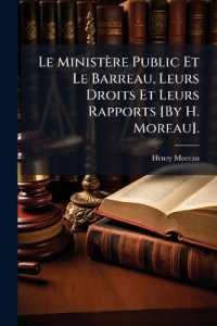 Le Ministère Public Et Le Barreau, Leurs Droits Et Leurs Rapports [By H. Moreau].