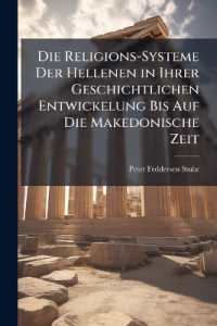 Die Religions-Systeme Der Hellenen in Ihrer Geschichtlichen Entwickelung Bis Auf Die Makedonische Zeit