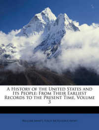 A History of the United States and Its People : From Their Earliest Records to the Present Time, Volume 3