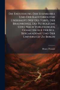 Die Entstehung Der Steinkohle Und Der Kaustobiolithe Uberhaupt (Wie Des Torfs, Der Braunkohle, Des Petroleums Usw.) Nach Vorlesungen, Gehalten Auf Der Kgl. Bergakademie Und Der Universität Zu Berlin