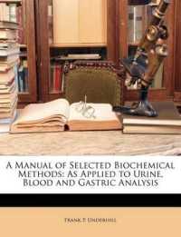 A Manual of Selected Biochemical Methods : As Applied to Urine, Blood and Gastric Analysis
