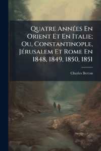 Quatre Années En Orient Et En Italie; Ou, Constantinople, Jérusalem Et Rome En 1848, 1849, 1850, 1851