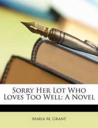 Sorry Her Lot Who Loves Too Well : A Novel