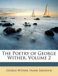 The Poetry of George Wither, Volume 2